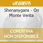 Shenanygans - On Monte Verita cd