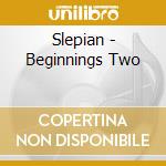 Slepian - Beginnings Two cd