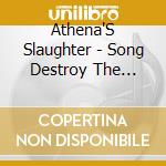 Athena'S Slaughter - Song Destroy The Desire / Lost My Life cd