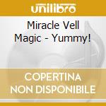 Miracle Vell Magic - Yummy! cd musicale di Miracle Vell Magic