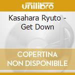 Kasahara Ryuto - Get Down cd