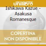 Ishikawa Kazue - Asakusa Romanesque cd musicale