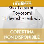 Sho Tatsumi - Toyotomi Hideyoshi-Tenka Bito cd