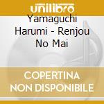 Yamaguchi Harumi - Renjou No Mai cd musicale