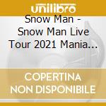 Snow Man - Snow Man Live Tour 2021 Mania (2 Blu-Ray) cd