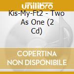 Kis-My-Ft2 - Two As One (2 Cd) cd