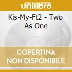 Kis-My-Ft2 - Two As One cd