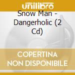 Snow Man - Dangerholic (2 Cd) cd