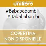 #Babababambi - #Babababambi cd