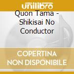 Quon Tama - Shikisai No Conductor cd