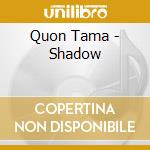 Quon Tama - Shadow cd