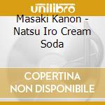 Masaki Kanon - Natsu Iro Cream Soda cd