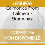 Calmonica From Calmera - Skamonica cd