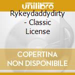 Rykeydaddydirty - Classic License cd