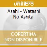 Asahi - Watashi No Ashita cd