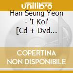 Han Seung Yeon - 'I Koi' [Cd + Dvd / Limited Edition / Type A] cd