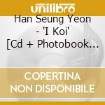 Han Seung Yeon - 'I Koi' [Cd + Photobook / Limited Edition / Type B] cd
