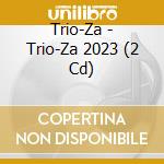 Trio-Za - Trio-Za 2023 (2 Cd) cd
