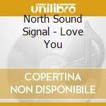 North Sound Signal - Love You cd