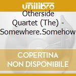 Otherside Quartet (The) - Somewhere.Somehow cd
