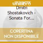 Dmitri Shostakovich - Sonata For Violin & Piano cd musicale di Schostakowitsch,Dmitri