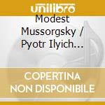 Modest Mussorgsky / Pyotr Ilyich Tchaikovsky - Bilder Einer Ausstellung cd musicale di Mussorgsky,M./Tschaikowsky,P.