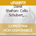 Daniil Shafran: Cello - Schubert, Schumann, Debussy cd musicale di Schubert/Schumann/Debussy