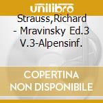 Strauss,Richard - Mravinsky Ed.3 V.3-Alpensinf. cd musicale di Richard Strauss