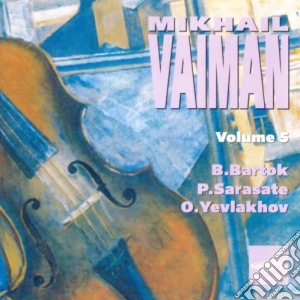 Bartok / Sarasate / Yevlakhov - Sonata Per Violino N.1 Sz 75 - Mikhail Vaiman Vol.4 - Vaiman Mikhail Vl cd musicale di Bartok Bela / Sarasate Pablo De