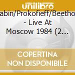 Scriabin/Prokofieff/Beethoven - Live At Moscow 1984 (2 Cd) cd