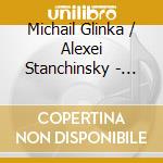 Michail Glinka / Alexei Stanchinsky - Two Geniuses Of Russian Piano cd