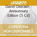 David Oistrakh - Anniversary Edition (5 Cd) cd musicale di David Oistrach