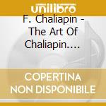 F. Chaliapin - The Art Of Chaliapin. Songs & Roman cd