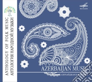 Anthology Of Folk Music, Azerbayjan /f.guseinov, Clarinetto, Folk Instruments Orchestra, S.ismailova, Vocal, V.mirszoev, Clarinetto, K.dzhalilov, Oboe cd musicale