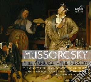 Modest Mussorgsky - The Marriage (musiche Per La Commedia Di Gogol), The Nursery (ciclo Di Liriche) cd musicale di Mussorgsky Modest Petrovich