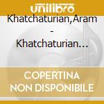 Khatchaturian,Aram - Khatchaturian Conducts Khatchaturian 2 cd musicale di Aram Khachaturian