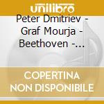 Peter Dmitriev - Graf Mourja - Beethoven - Johannes Brahms cd musicale di Peter Dmitriev