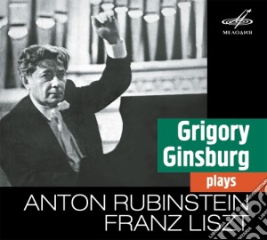 Franz Liszt / Anton Rubinstein - Grigory Ginsburg Plays Liszt & Rubinstein cd musicale di Liszt Franz / Rubinstein Anton