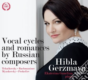 Hibla Gerzmava - Vocal Cycles And Romances By Russian Composers cd musicale di Pyotr Ciaikovski  Il'Ych