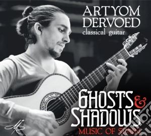 Artyom Dervoed: Ghosts & Shadows - Music Of Spain cd musicale di Ghost & Shadows
