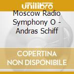 Moscow Radio Symphony O - Andras Schiff cd musicale di András Schiff