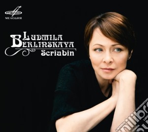 Alexander Scriabin - Ludmila Berlinskaya: Plays Scriabin cd musicale di Scriabin