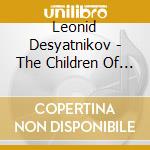 Leonid Desyatnikov - The Children Of Rosenthal (Opera In 2 Atti Su Libretto Di Vladimir Sorokin) (2 Cd)