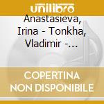 Anastasieva, Irina - Tonkha, Vladimir - Marcello -Vitali - Davidov - Popper cd musicale di Anastasieva, Irina