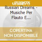 Russian Dreams - Musiche Per Flauto E Pianoforte