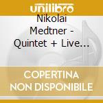 Nikolai Medtner - Quintet + Live - Melodiya Apriori Recital Series, Vol.2 cd musicale di Nicolai Medtner