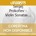 Sergej Prokofiev - Violin Sonatas Nos. 1 & 2, Five Melodies cd musicale di Sergej Prokofiev