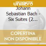 Johann Sebastian Bach - Six Suites (2 Cd) cd musicale di Johann Sebastian Bach