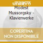 Modest Mussorgsky - Klavierwerke cd musicale di Modest Mussorgsky