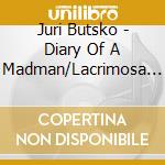 Juri Butsko - Diary Of A Madman/Lacrimosa (2 Cd)
